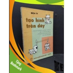 (TẶNG BOOKMARK) Tạo hình trên dây mới 70% bẩn bìa, ố 1998 RBK2410 Bích Ty KỸ NĂNG