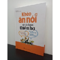 Khéo Ăn Nói Sẽ Có Được Thiên Hạ (Bìa Cứng) Trác Nhã New 100% HCM.ASB0302