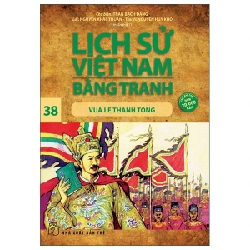 Lịch Sử Việt Nam Bằng Tranh - Tập 38: Vua Lê Thánh Tông - Trần Bạch Đằng, Nguyễn Khắc Thuần, Nguyễn Huy Khôi