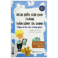 Cách Biến Con Bạn Thành Thần Đồng Tài Chính (Ngay Cả Khi Bạn Không Giàu) - Beth Kobliner 285746