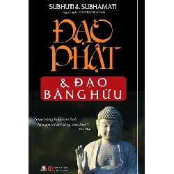 Đạo Phật Và Đạo Bằng Hữu - Subhuti, Subhamati