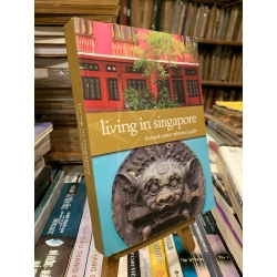 Living in Singapore: Thirteenth Edition Reference Guide 327170