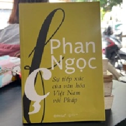 Sự Tiếp Xúc Của Văn Hóa Việt Nam Với Pháp - Phan Ngọc