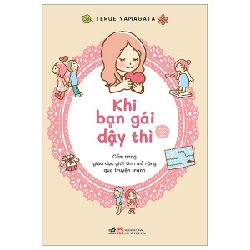 Khi Bạn Gái Dậy Thì - Cẩm Nang Giáo Dục Giới Tính Mở Rộng Qua Truyện Tranh - Terue Yamagata