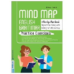 Mind Map English Grammar Practice Exercises - Bài Tập Thực Hành Ngữ Pháp Tiếng Anh Bằng Sơ Đồ Tư Duy - Đỗ Nhung, Thanh Hà