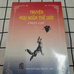 Truyện NGỤ NGÔN THẾ GIỚI chọn loc. Tuyển dịch Nguyễn Trọng Báu. Nxb Phụ Nữ 1996