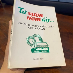 TỪ VƯỜN ƯƠM ẤY... TRƯỜNG TRUNG HỌC LHASNG CHIẾN CHU VĂN AN (XB 1998) 484601