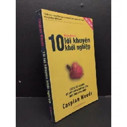 [Sách Cũ SCGR] 10 Lời khuyên khởi nghiệp mới 80% ố bẩn nhẹ có viết trang cuối 2011 HCM1008 Caspian Woods KỸ NĂNG