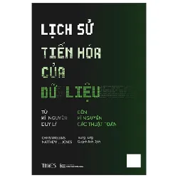Lịch Sử Tiến Hóa Của Dữ Liệu - Chris Wiggins, Matthew L. Jones 402391