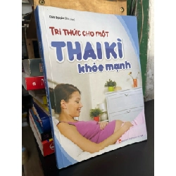 Tri thức cho một thai kì khoẻ mạnh - Châu Nguyên biên soạn