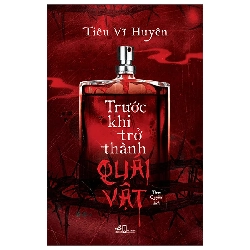 Trước khi trở thành quái vật - Tiêu Vĩ Huyên - 2025 - Trinh thám - kinh dị Rebooks.vn