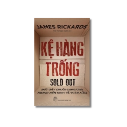Kệ hàng trống: Đứt gãy chuỗi cung ứng trong nền kinh tế toàn cầu - James Rickards