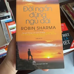 Đời Ngắn Đừng Ngủ Dài – Robin Sharma | Sách truyền cảm hứng bán chạy- K3 1005565