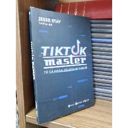 Tiktok master - từ cá nhân tới doanh nghiệp - Jesse Stay