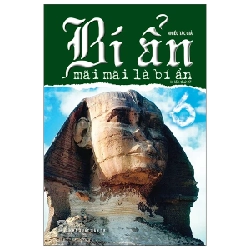 Bí Ẩn Mãi Mãi Là Bí Ẩn - Tập 6 - Nhiều Tác Giả (Mới 100%) Kiến thức bách khoa, NXB Trẻ - SÁCH ĐẠI HỌC