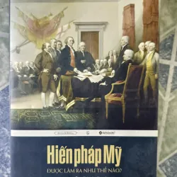 Hiến pháp Mỹ được làm ra như thế nào? - Nguyễn Cảnh Bình