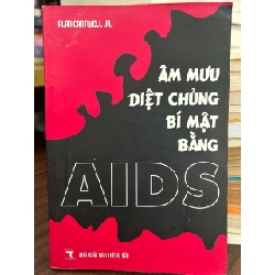 Âm mưu diệt chủng bí mật bằng AIDS -NXB Thông tấn