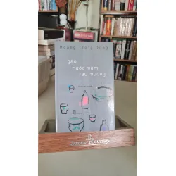 Gạo nước mắm rau muống câu chuyện ẩm thực Việt - Hoàng Trọng Dũng