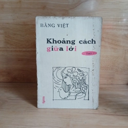 Tập Thơ Khoảng Cách Giữa Lời - Bằng Việt 354815