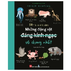 100++ Bí Ẩn Về Tự Nhiên - Những Động Vật Đáng Kinh Ngạc Vô Dụng Nhất - Philip Bunting