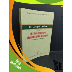 (TẶNG BOOKMARK) Tài liệu bồi dưỡng lý luận chính trị dành cho Đảng viên mới mới 80% ố bẩn gấp bìa 2021 RBK2811 GIÁO TRÌNH, CHUYÊN MÔN