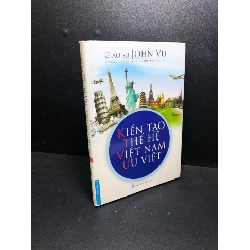 Kiến tạo thế hệ Việt Nam ưu việt 2017 John Vu mới 80% bìa cứng , mực , bẩn nhẹ HCM2811 Rebooks.vn