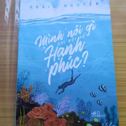 Mình Nói Gì Khi Nói Về Hạnh Phúc? - Rosie Nguyễn