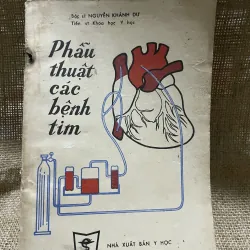PHẪU THUẬT CÁC BỆNH VỀ TIM- Bác ĐI NGUYỄN KHÁNH DƯ- 1983