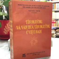 TÍN NGƯỠNG VÀ VĂN HOÁ TÍN NGƯỠNG Ở VIỆT NAM - Ngô Đức Thịnh 360029