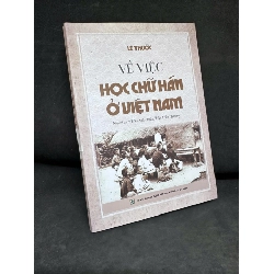 [Phiên Chợ Sách Cũ] Về Việc Học Chữ Hán Ở Việt Nam, 2023 - Lê Thước H1809 SBM 701979