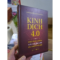 Kinh dịch 4.0 nhận thức lại dịch luận giải ứng dụng cải thiện thời vận mới 90% bìa cứng 2024 HCM0308 TÂM LINH - TÔN GIÁO - THIỀN