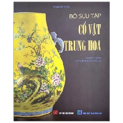 Bộ Sưu Tập Cổ Vật Trung Hoa - Phạm Hy Tùng