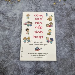 Cùng con rèn nếp sinh hoạt: 45 quy tắc dành cho trẻ mẫu giáo