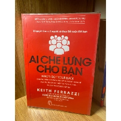 Ai Che Lưng Cho Bạn-Tác giả Keith Ferrazzi- NXB Trẻ 2019- Sách mới