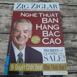 Nghệ thuật bán hàng bậc cao. In khổ lớn 24x16. Tb lần 12. Tg Zig Ziglar
