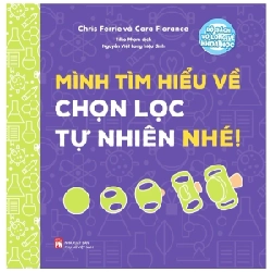 Bộ Sách Vỡ Lòng Về Khoa Học - Mình Tìm Hiểu Về Chọn Lọc Tự Nhiên Nhé! - Chris Ferrie,Cara Florance (Mới 100%) Kiến thức bách khoa, NXB Phụ Nữ - SÁCH ĐẠI HỌC