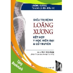 (TẶNG BOOKMARK) Điều trị bệnh Loãng xương kết hợp y học hiện đại & cổ truyền - Trần Văn Năm - 2017 - SỨC KHỎE