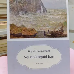 Nơi Nhà Người Bạn – Guy de Maupassant | Tác Phẩm Văn Học Pháp Kinh Điển 960602