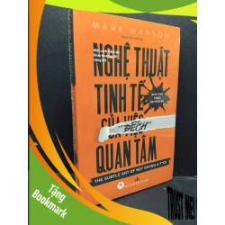 (TẶNG BOOKMARK) Nghệ thuật tinh tế của việc "đếch" quan tâm mới 100% RBK1209 Mark Manson KỸ NĂNG