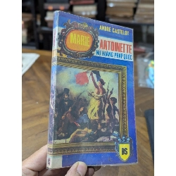 Marie Antoinette nữ hoàng pháp quốc - Andre Castelot ( dịch giả Mạc Thái Phong )