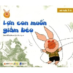 Lợn Con Vui Vẻ - Lợn Con Muốn Giảm Béo - Cao Hồng Ba, Lý Dung ASB.PO Oreka Blogmeo 230225