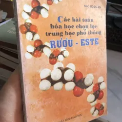 Các bài toán hoá học chịn lọc trung học phổ thông Rượu - Este - Ngô Ngọc An