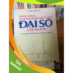 (TẶNG BOOKMARK) Phân Loại & Phương Pháp Giải Toán Đại Số Lớp Mười - Trần Văn Kỷ 2001 Tham khảo - luyện thi RBK-AK1T3