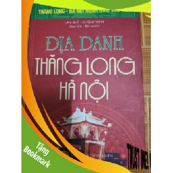 (TẶNG BOOKMARK) Địa danh Thăng Long Hà Nội - 2010 - 315 trang LỊCH SỬ - CHÍNH TRỊ - TRIẾT HỌC RBK1301
