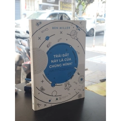 Trái Đất này là của chúng mình? - Ben Miller