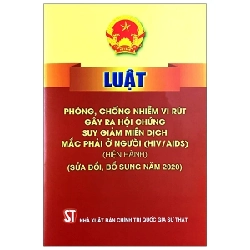 Luật Phòng, Chống Nhiễm Vi Rút Gây Ra Hội Chứng Suy Giảm Miễn Dịch Mắc Phải Ở Người (HIV/AIDS) (Hiện Hành) (Sửa Đổi, Bổ Sung Năm 2020) - Quốc Hội