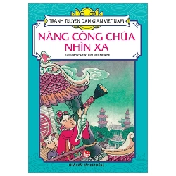 Tranh Truyện Dân Gian Việt Nam - Nàng Công Chúa Nhìn Xa - Tạ Huy Long, Hồng Hà (Mới 100%) Truyện thiếu nhi, NXB Kim Đồng - SÁCH ĐẠI HỌC