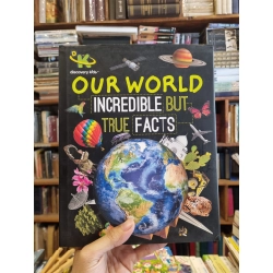 OUR WORLD INCREDIBLE BUT TRUE FACTS 201929