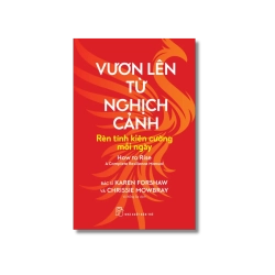 Vươn lên từ nghịch cảnh: Rèn tính kiên cường mỗi ngày - Karen Forshaw ; Chrissie Mowbray Vanvosach