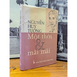 NGUYỄN HUY TƯỞNG MỘT THỞI VÀ MÃI MÃI - NGUYỄN HUY THẮNG BIÊN SOẠN VÀ SƯU TẦM